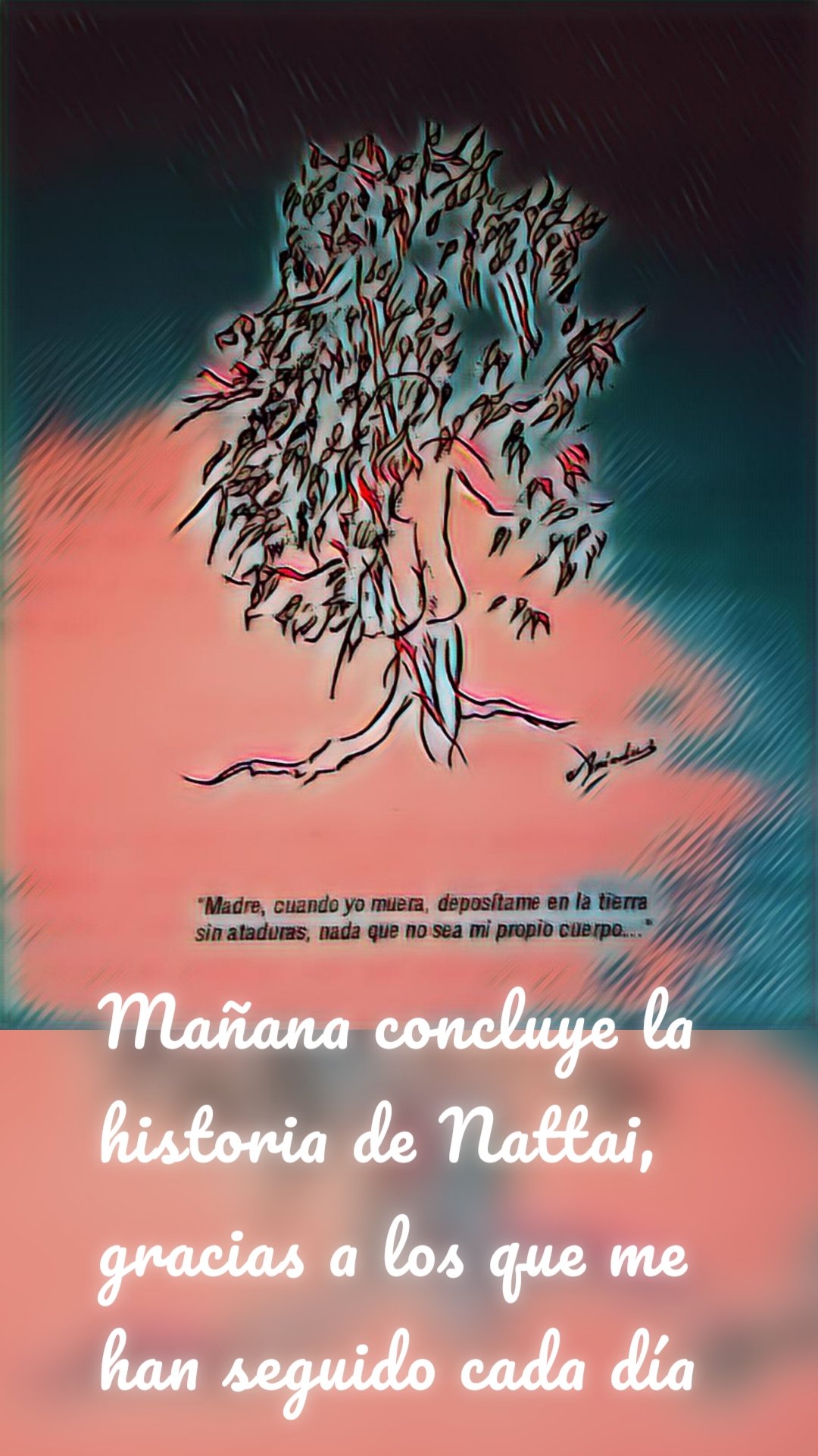 Mañana concluye la historia de Nattai, gracias a los que me han seguido cada día 